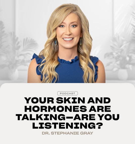 Stephanie Gray: Your Skin and Hormones Are Talking—Are You Listening?