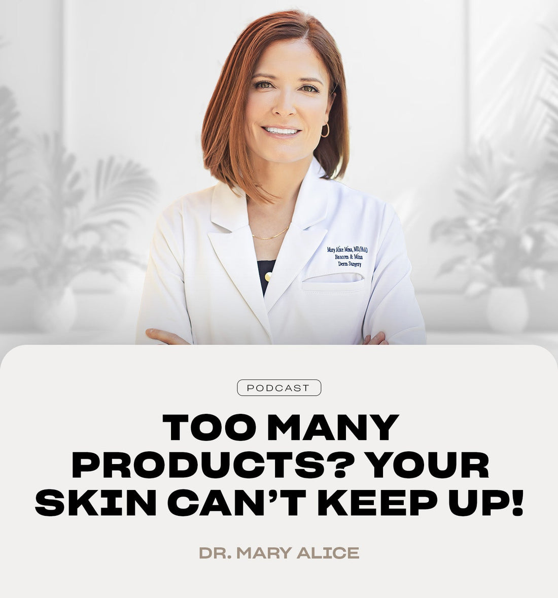 Dr. Mary Alice Mina: Are You Using Too Many Skincare Products?